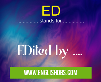 ED means EDited by .... ED