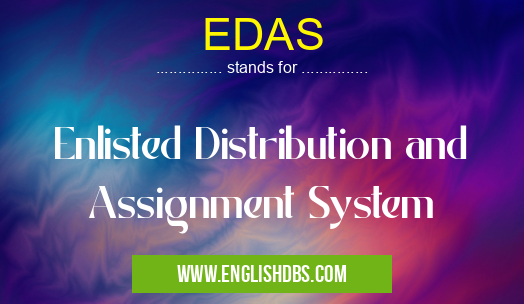 EDAS means Enlisted Distribution and Assignment System EDAS