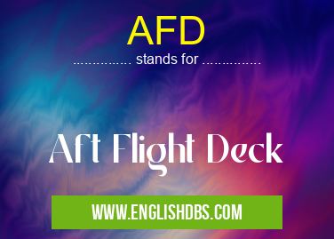 AFD means Aft Flight Deck AFD