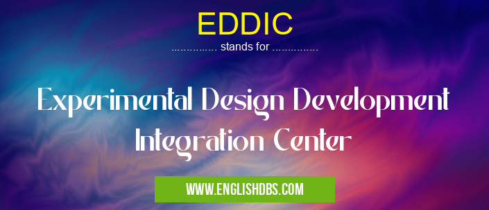EDDIC means Experimental Design Development Integration Center EDDIC