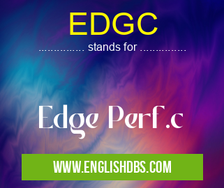 EDGC means Edge Perf.c EDGC