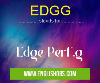 EDGG means Edge Perf.g EDGG