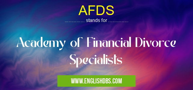 AFDS means Academy of Financial Divorce Specialists AFDS