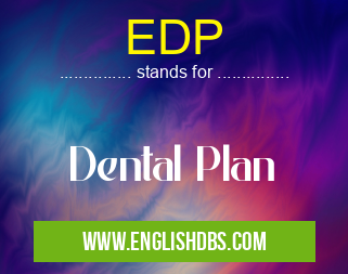 EDP means Dental Plan EDP