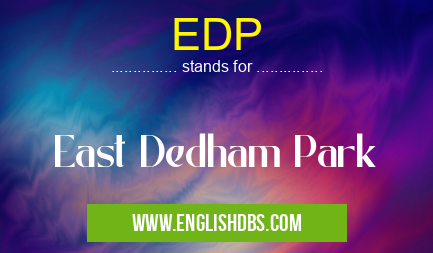 EDP means East Dedham Park EDP