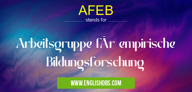 AFEB means Arbeitsgruppe für empirische Bildungsforschung AFEB