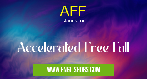 AFF means Accelerated Free Fall AFF