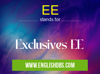 EE means Exclusives EE EE
