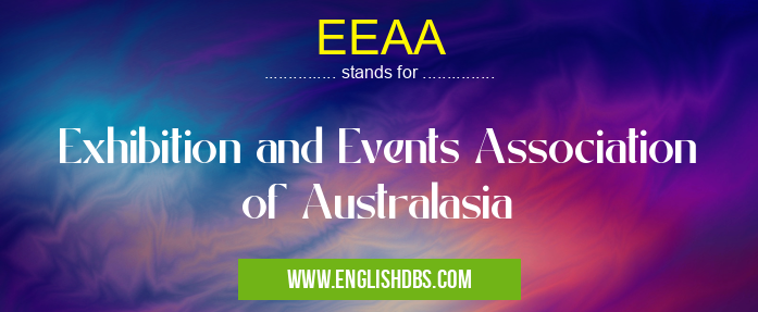 EEAA means Exhibition and Events Association of Australasia EEAA