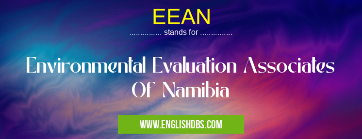 EEAN means Environmental Evaluation Associates Of Namibia EEAN