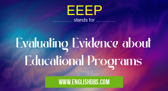 EEEP means Evaluating Evidence about Educational Programs EEEP