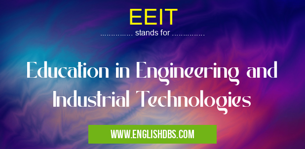 EEIT means Education in Engineering and Industrial Technologies EEIT