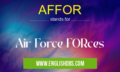 AFFOR means Air Force FORces AFFOR