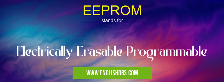 EEPROM means Electrically Erasable Programmable EEPROM