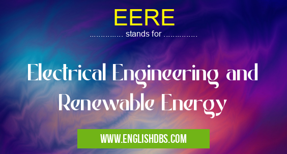 EERE means Electrical Engineering and Renewable Energy EERE
