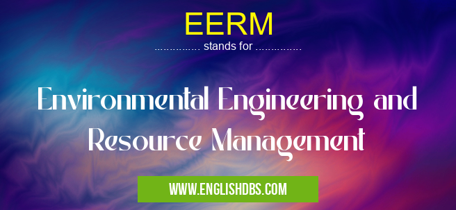 EERM means Environmental Engineering and Resource Management EERM