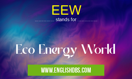 EEW means Eco Energy World EEW