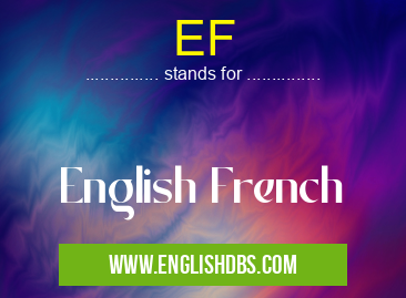 EF means English French EF