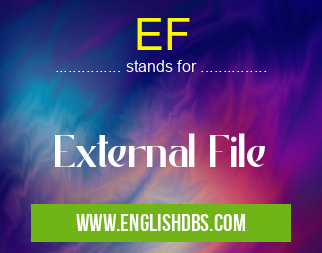 EF means External File EF