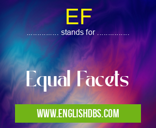 EF means Equal Facets EF