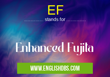 EF means Enhanced Fujita EF