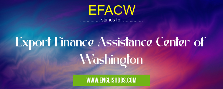 EFACW means Export Finance Assistance Center of Washington EFACW
