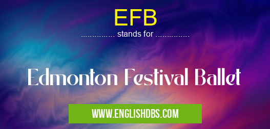 EFB means Edmonton Festival Ballet EFB