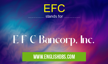 EFC means E F C Bancorp, Inc. EFC