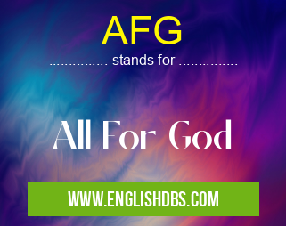AFG means All For God AFG