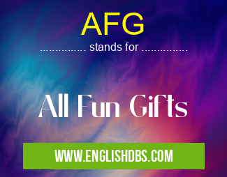 AFG means All Fun Gifts AFG