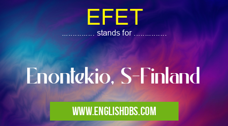 EFET means Enontekio, S-Finland EFET
