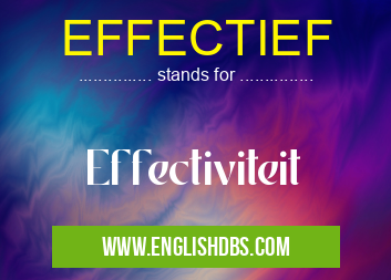 EFFECTIEF means Effectiviteit EFFECTIEF