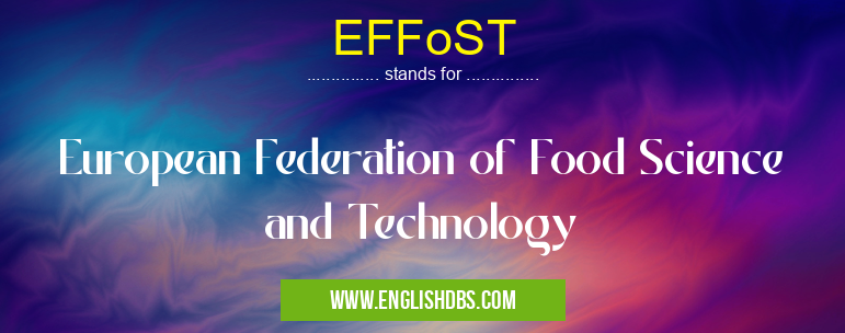 EFFoST means European Federation of Food Science and Technology EFFoST