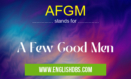 AFGM means A Few Good Men AFGM