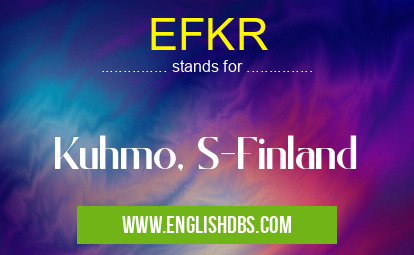 EFKR means Kuhmo, S-Finland EFKR
