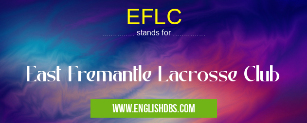 EFLC means East Fremantle Lacrosse Club EFLC