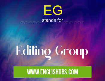 EG means Editing Group EG