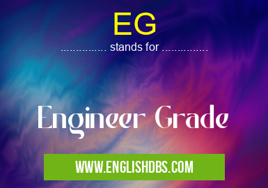 EG means Engineer Grade EG