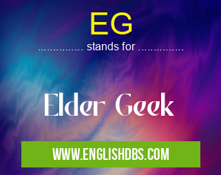 EG means Elder Geek EG