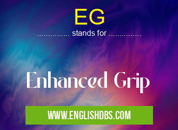 EG means Enhanced Grip EG