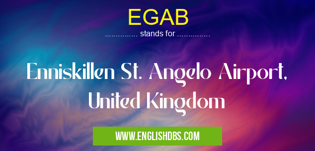 EGAB means Enniskillen St. Angelo Airport, United Kingdom EGAB