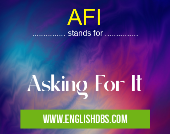AFI means Asking For It AFI