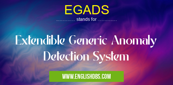EGADS means Extendible Generic Anomaly Detection System EGADS