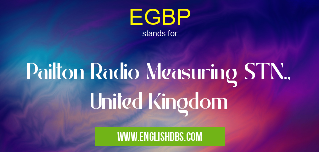 EGBP means Pailton Radio Measuring STN., United Kingdom EGBP