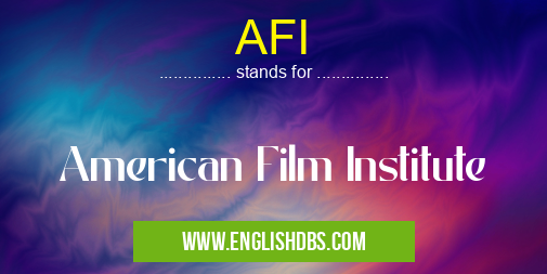 AFI means American Film Institute AFI