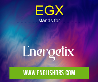 EGX means Energetix EGX
