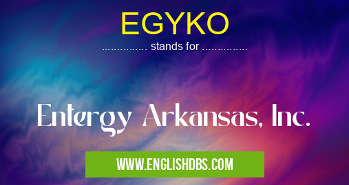 EGYKO means Entergy Arkansas, Inc. EGYKO