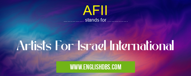 AFII means Artists For Israel International AFII