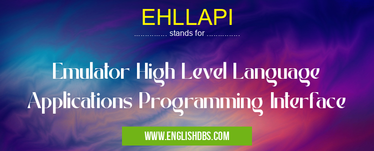 EHLLAPI means Emulator High Level Language Applications Programming Interface EHLLAPI