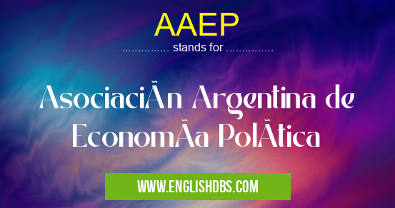 AAEP means Asociación Argentina de EconomÃa PolÃtica AAEP